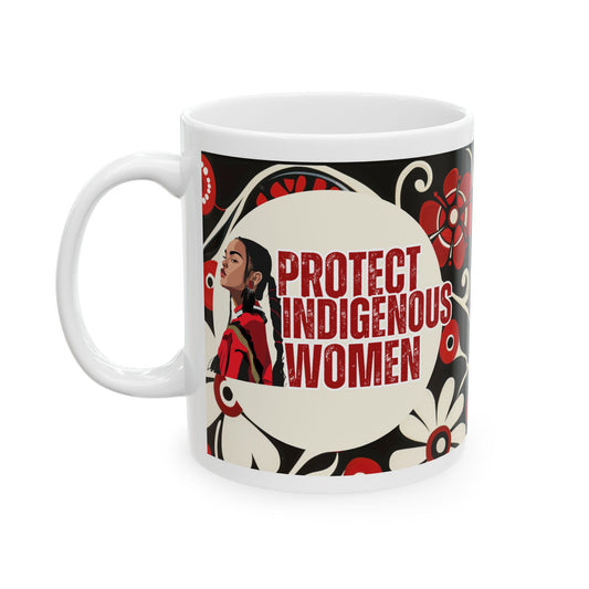 Protect Indigenous Women Ceramic Mug, (11oz, 15oz)